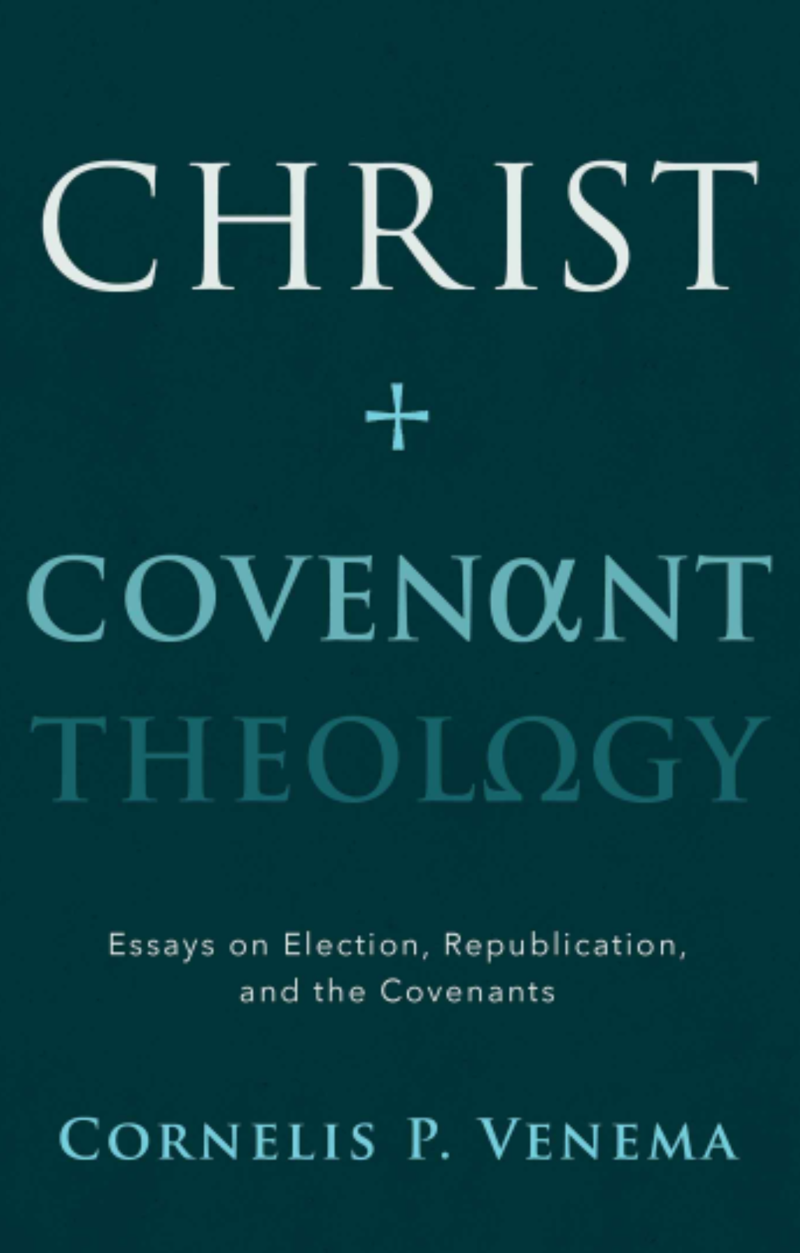 Christ and Covenant Theology