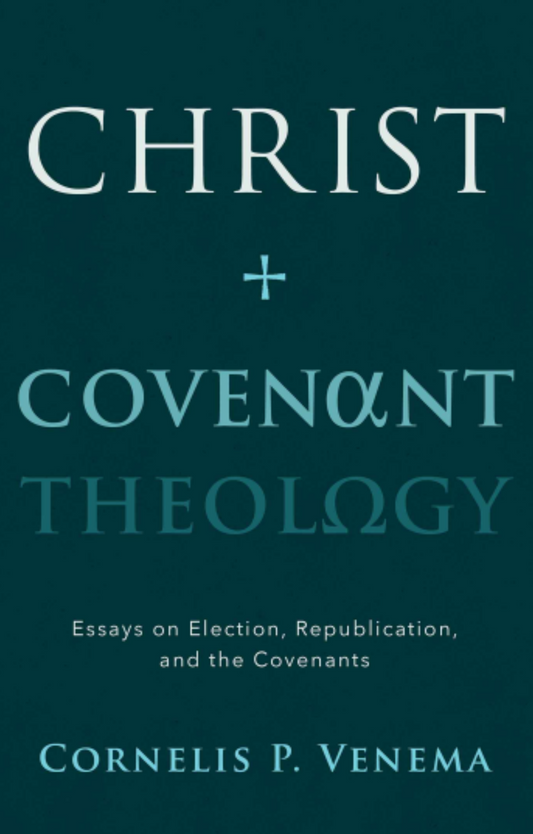 Christ and Covenant Theology