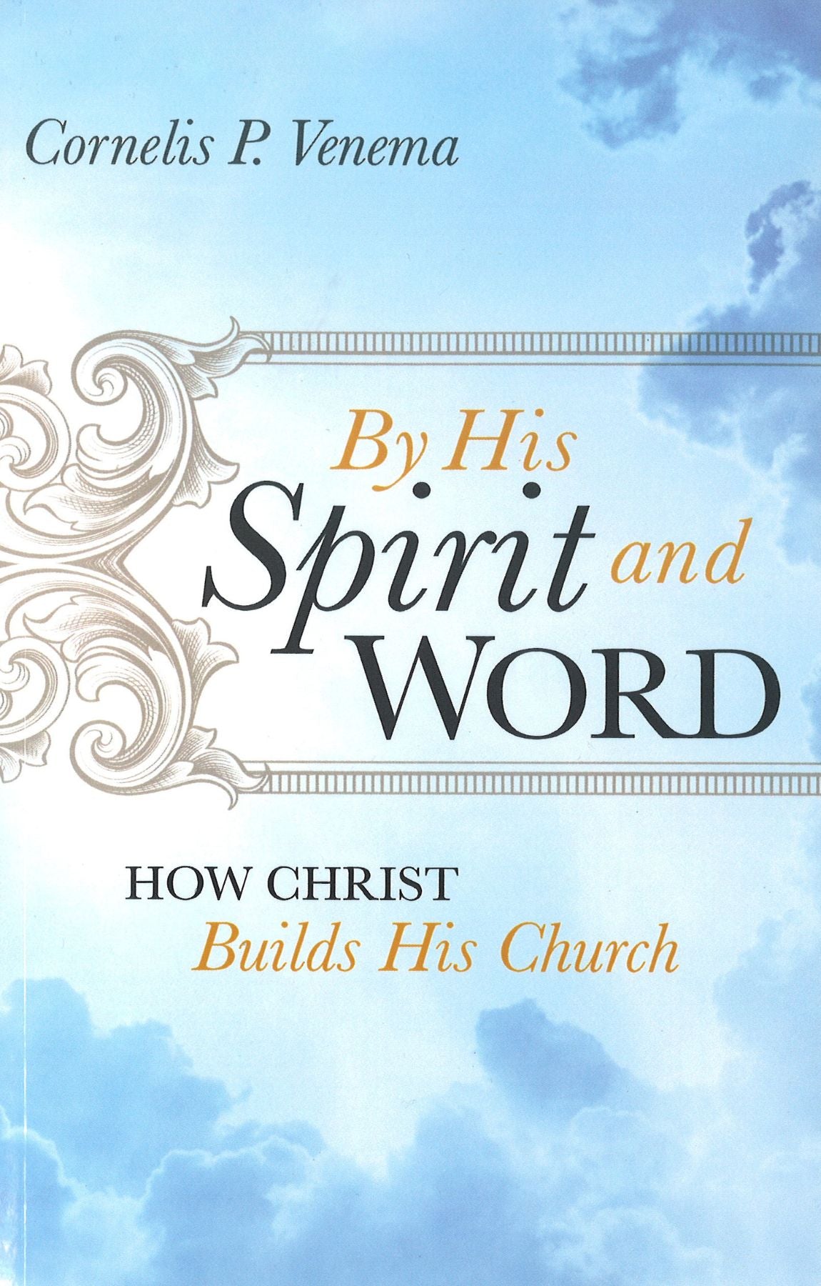 By His Spirit and Word: How Christ Builds His Church