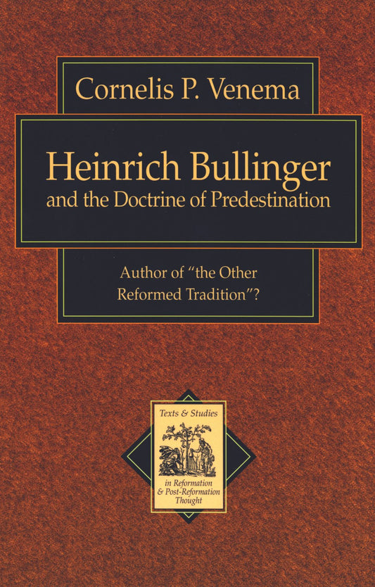 Heinrich Bullinger and the Doctrine of Predestination