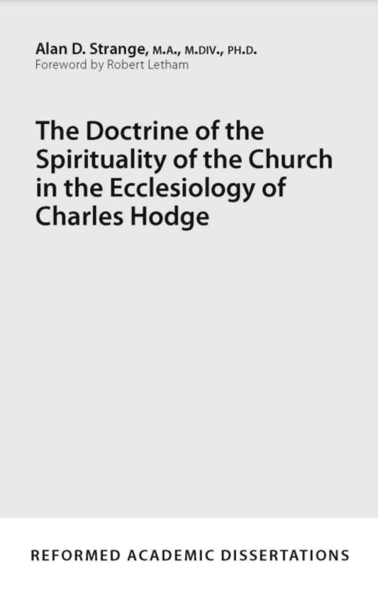 The Doctrine of the Spirituality of the Church in the Ecclesiology of Charles Hodge